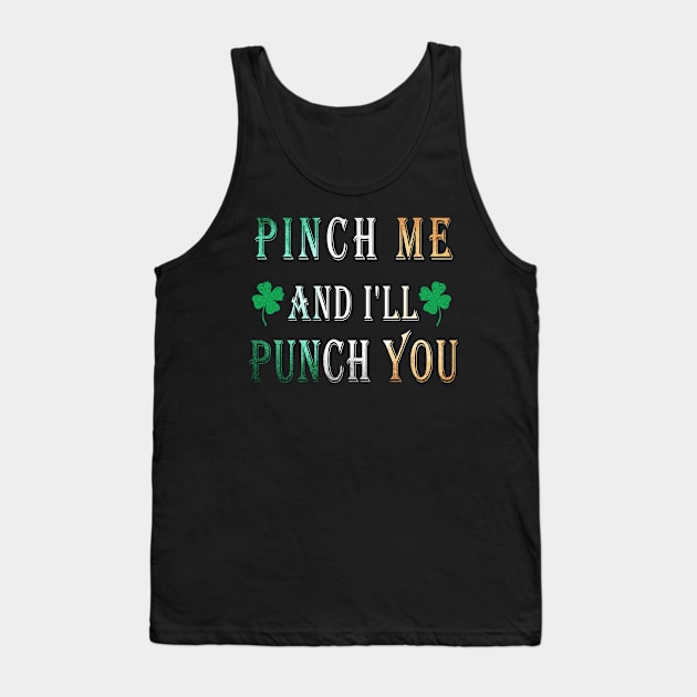 Lucky Irish Pinch Me and I'll Punch You Tank Top by BuzzTeeStore